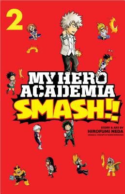 My Hero Academia: Smash!!, Vol. 2 by Horikoshi, Kohei; Neda, Hirofumi