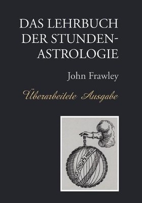John Frawley Das Lehrbuch der Stundenastrologie - Uberarbeitete Au (Taschenbuch)