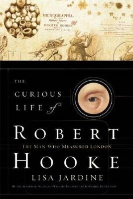 The Curious Life of Robert Hooke: The Man Who Measured London - Hardcover - GOOD