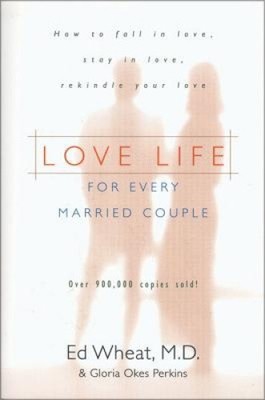 Love Life for Every Married Couple: How to Fall in Love, Stay in Love,