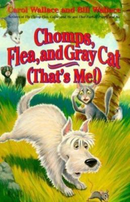 Chomps, Flea, And Gray Cat (That's Me!) by Bill Wallace;  Carol Wallace