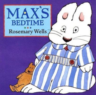 Max's Bedtime by Rosemary Wells
