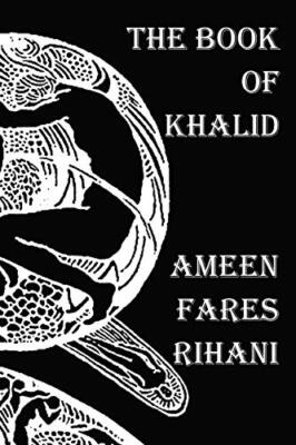 The Book of Khalid - Illustrated by Khalil Gibran by Ameen Fares Rihani ...