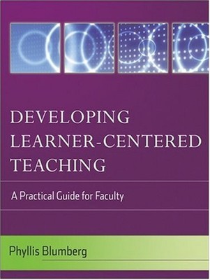 Developing Learner-Centered Teaching : A Practical Guide for Facu
