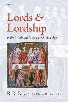 Lords and Lordship in the British Isles in the Late Middle Ag... - 9780199542918