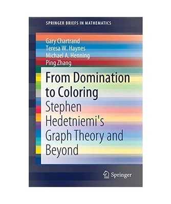 From Domination to Coloring: Stephen Hedetniemi's Graph Theory and Beyond: Steph