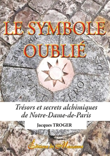 Le Symbole Oublié TréSors Et Secrets Alchimiques de Notre-Dame-De-Paris Troger-image