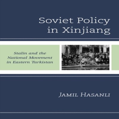 Soviet Policy in Xinjiang Stalin and the National Movement in Eas