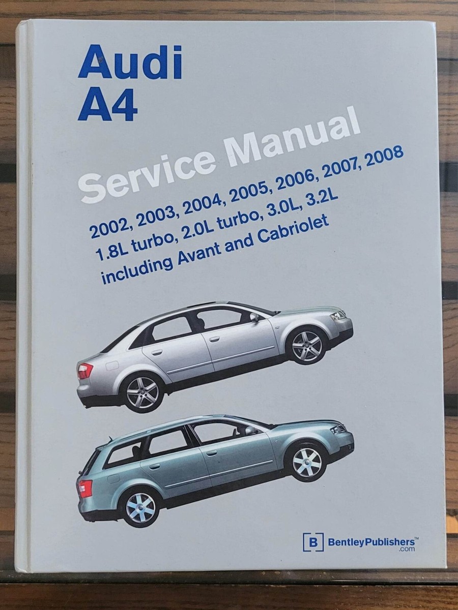 Audi A4 Service Manual: 2002, 2003, 2004, 2005, 2006, 2007