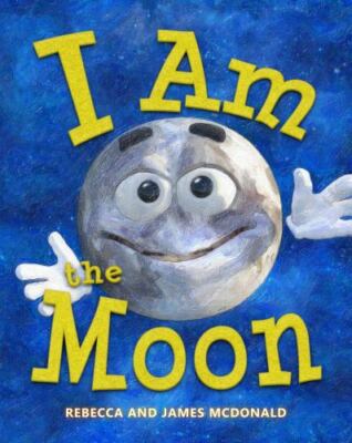 I Am the Moon: A Book About the Moon for Kids (I Am Learning: Educational...