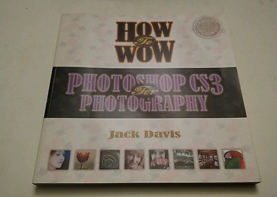001 Photoshop CS3 for Photography by Ben Willmore and Jack Davis (2008,...New