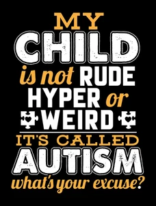 Austism Autistic Child Not Rude What's Your Excuse Self Adhesive Vinyl Sticker