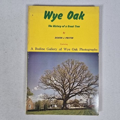 Wye Oak : The History of a Great Tree Paperback Dickson J. Presto 1972