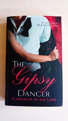 The Gipsy Dancer: Flamenco in die Liebe von Lisa Torberg (Monica Bellini)