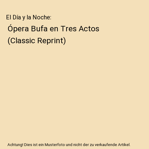 El Día y la Noche: Ópera Bufa en Tres Actos (Classic Reprint), Charles Lecocq - Picture 1 of 1