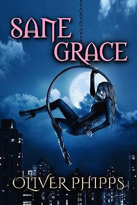 Sane Grace By Oliver Phipps - New Copy - 9781945530098