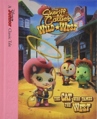 Sheriff Callie's Wild West The Cat Who Tamed the West (Sheriff Callie's Wild...