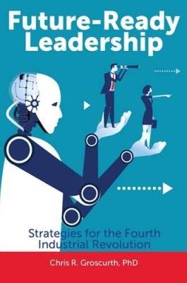 Future-Ready Leadership: Strategies for the Fourth Industrial Revolution - GOOD