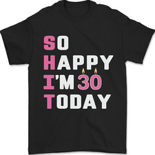 So Happy Im 30 Today 30th Birthday Year Old Funny Mens T-Shirt 100 Cotton