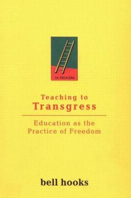 Teaching to Transgress: Education as the Practice of Freedom | Bell Hooks | 1994