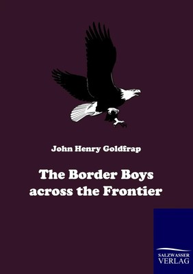 John H. Go*dfrap | The Border Boys across the Frontier | Taschenbuch | Englisch