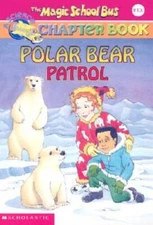 Polar Bear Patrol (The Magic School Bus Chapter Book, No. 13) - Paperback - GOOD