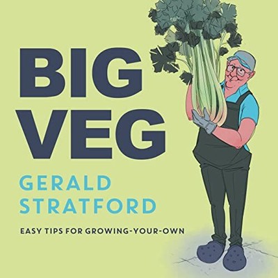 Großes Gemüse: Lernen Sie, wie man selbst anbaut mit 'The Vegetable... - Stratford, Gerald