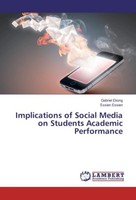 Implications Of Social Media On Students Academic Performance Gabriel Ekong