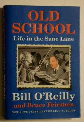 BILL O'REILLY: ''OLD SCHOOL - Life in the Sane Lane,'' Book, (c) 2017, New