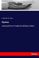 Hymns Selected From Frederick William Faber Frederick W. Faber Taschenbuch 2021
