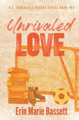 Erin Marie Bassett Unrivaled Love (D.C. Renegades Book 2) (Paperback)