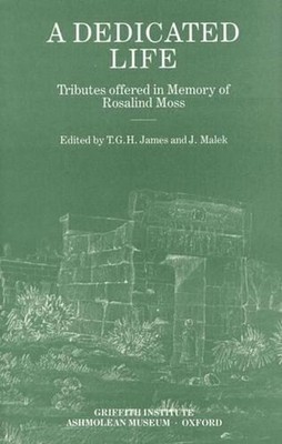 A Dedicated Life: Tributes Offered in Memory of Rosalind Moss by J. Malek (Engli