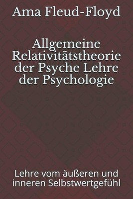 Allgemeine Relativittstheorie der Psyche Lehre der Psychologie: Lehre vom ?usser