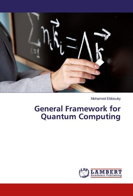 General Framework for Quantum Computing Mohamed Eldosuky