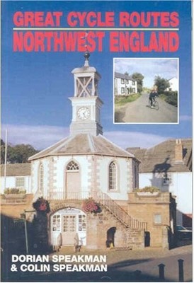 Northwest England (Great Cycle Routes),Colin Speakman,Dorian Spe