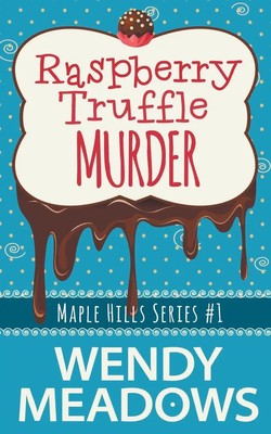 Raspberry Truffle Murder Wendy Meadows Taschenbuch Maple Hills Cozy Mystery 2016