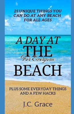 A Day At The Beach For Everyone: 25 Unique Things You Can Do At The Beach For Al