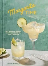 Margarita Time: 60+ Tequila & - Hardcover, by Pardilla Caroline - Very Good