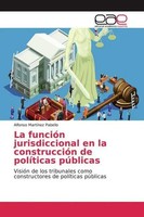 La FuncióN Jurisdiccional En La ConstruccióN De PolíTicas PúBlicas Pabello Buch
