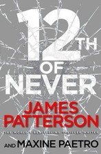 12th of Never: (Women's Murder Club 12),James Patterson- 9780099574255