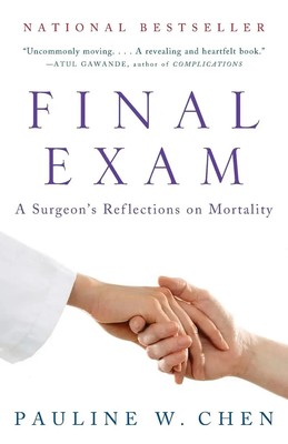 Final Exam A Surgeon's Reflections on Mortality Pauline W. Chen Taschenbuch 2008