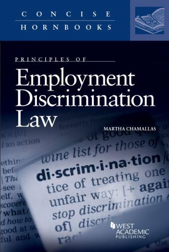 Principles of Employment Discrimination Law (Concise Hornbook Series),  Chamallas
