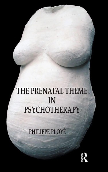 The Prenatal Theme In Psychotherapy | Philippe Ploye | Buch | Englisch | 2019-image