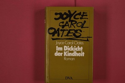 319963 Joyce Carol Oates IM DICKICHT DER KINDHEIT Deutsche Verlags-Anstalt HC