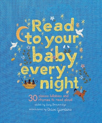 Read to Your Baby Every Night: 30 classic lullabies and rhymes to read aloud (S,