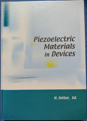 Piezoelectric Materials in Devices / N. Setter (Editor)