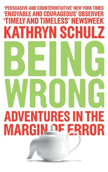 Being Wrong | Adventures In The Margin Of Error | Kathryn Schulz | Taschenbuch-image