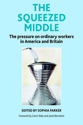 #ad #ad The Squeezed Middle: The Pressure on Ordinary Workers in America and Britain by AU $248.26