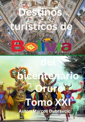 Dubravcic - Boliviens Reiseziele zum 200-jährigen Jubiläum Oruro Tomo - J555z