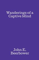 John E. Beerbower | Wanderings Of A Captive Mind | Taschenbuch | Englisch (2022)